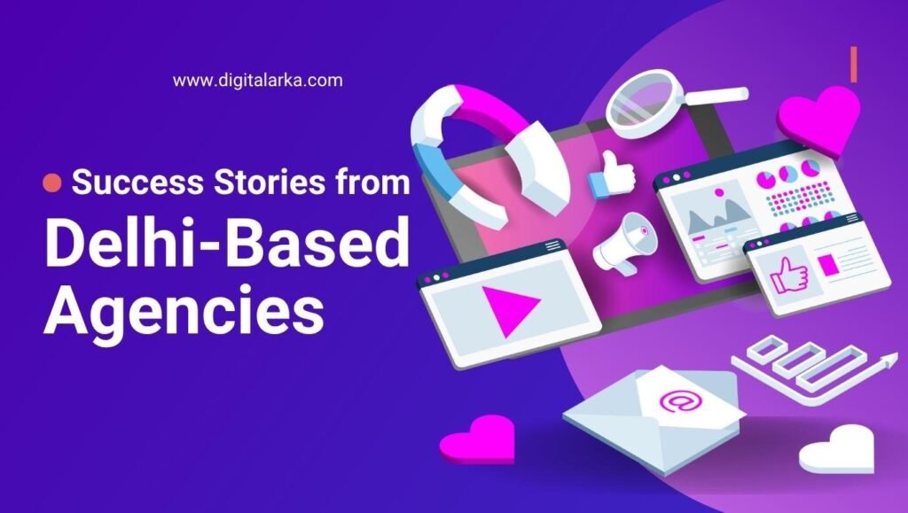 digital marketing services - digital marketing services - Success Stories from Delhi-Based Agencies